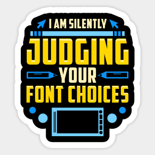 I Am Silently Judging Your Font Choices Artists Sticker